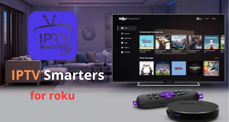 IPTV Smarters for Roku: Features and Compatibility Overview